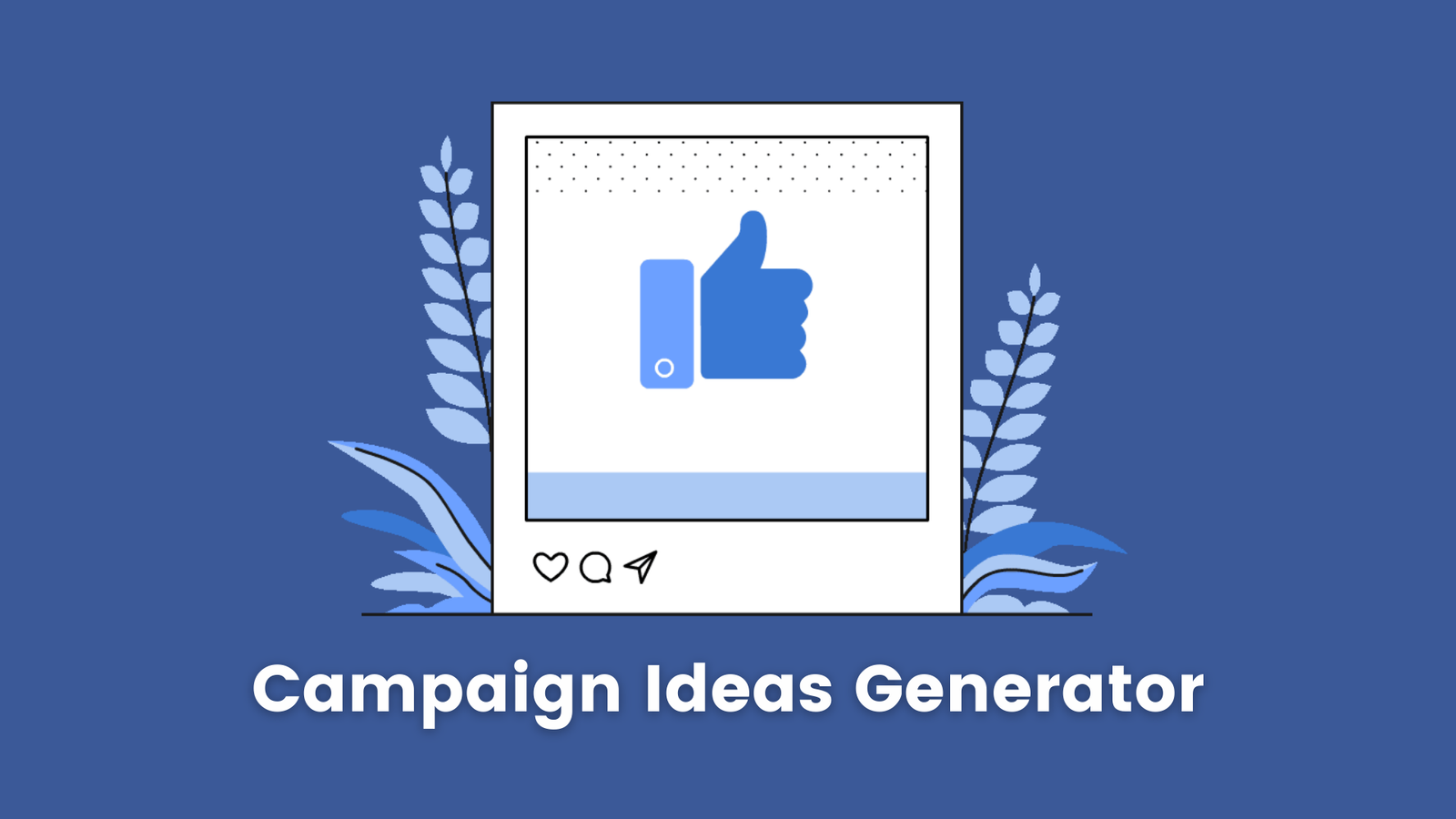 Te enseñamos cómo utilizar el generador de ideas para campañas de Facebook por ti mismo