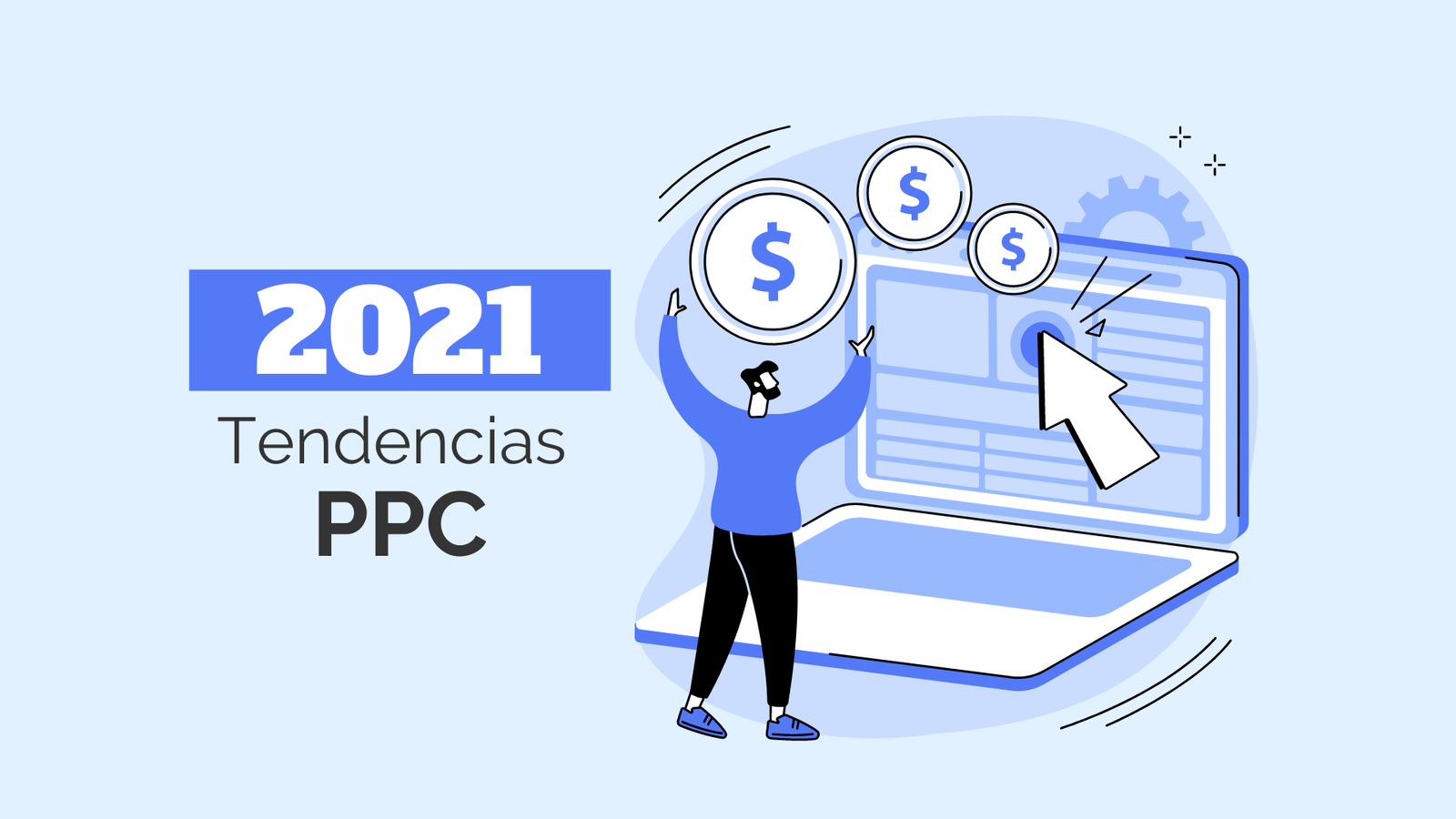 Te damos todos los detalles sobre las tendencia PPC del 2021